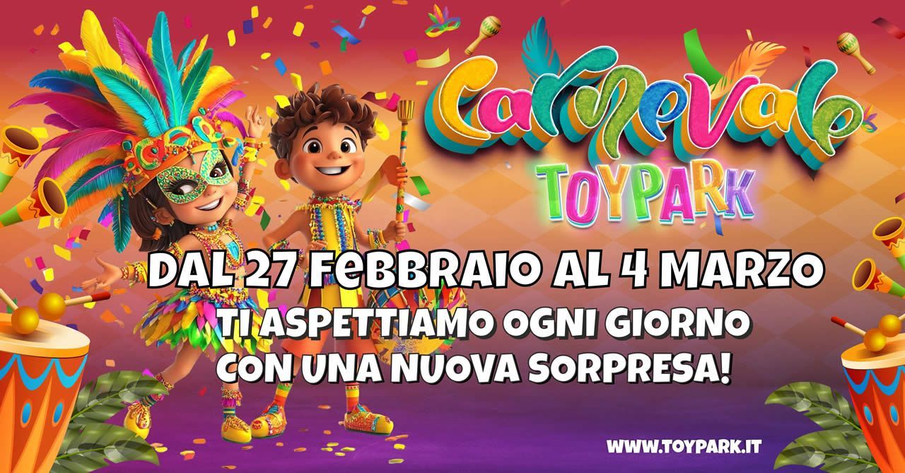 Toy Park si trasforma nel regno del Carnevale!